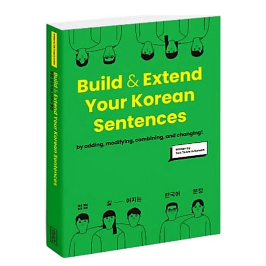 Build & Extend Your Korean Sentences Build & Extend Your Korean Sentences